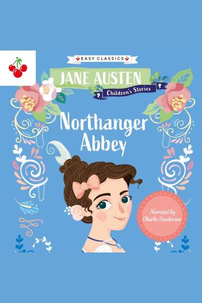 Northanger Abbey / original author, Jane Austen ; adapted by Gemma Barder.