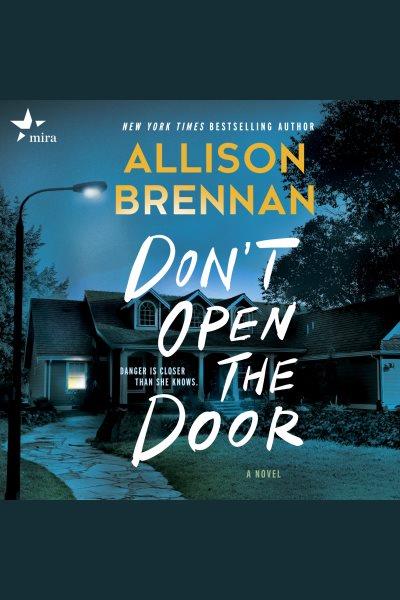 Don't Open the Door : A Novel [electronic resource] / Allison Brennan.