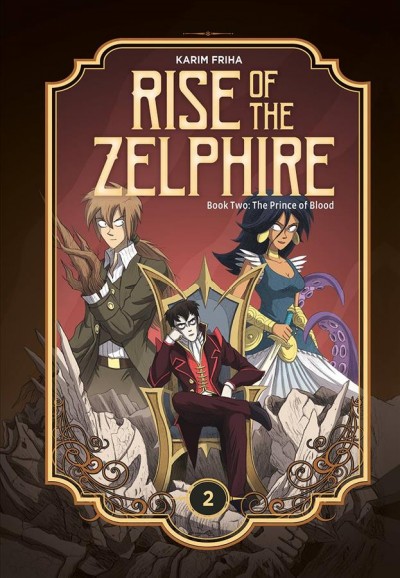Rise of the Zelphire. Book two, The prince of blood / [written and illustrated by] Karim Friha ; translation by Jeremy Melloul.