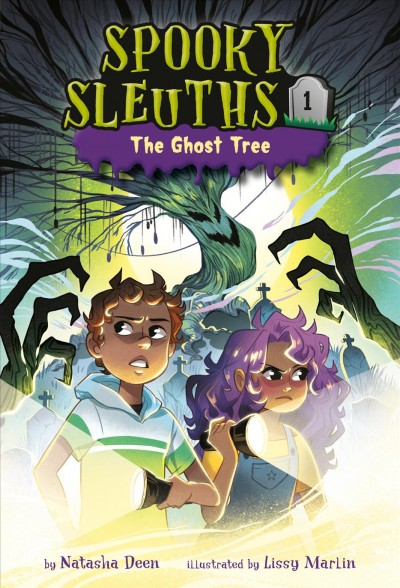 Spooky sleuths.  Bk.1  The ghost tree! / Natasha Deen ; illustrated by Lissy Marlin.