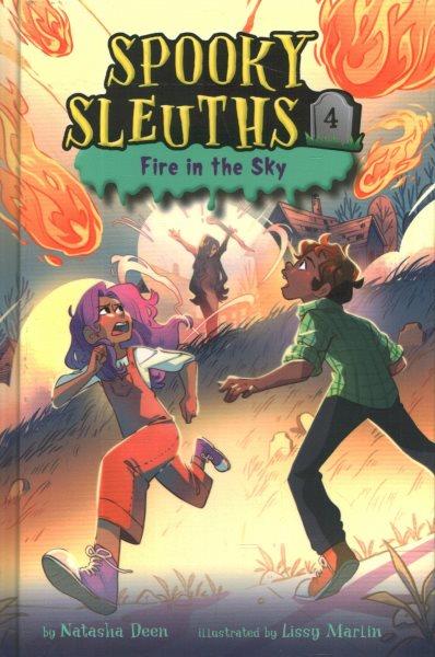 Spooky sleuths.  Bk.4  Fire in the sky / Natasha Deen ; illustrated by Lissy Marlin.