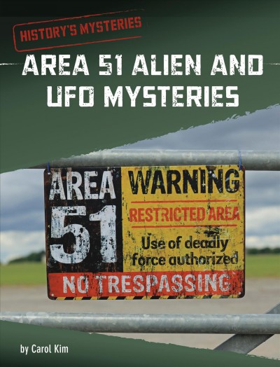 Area 51 alien and UFO mysteries / by Carol Kim.