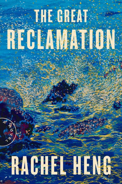 The great reclamation / Rachel Heng.
