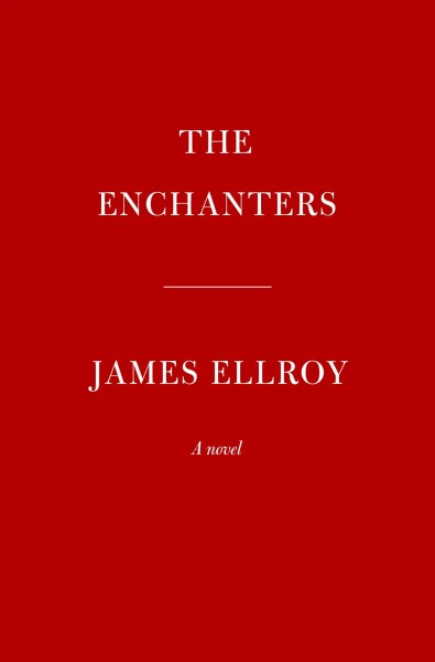 The enchanters : a novel / James Ellroy.