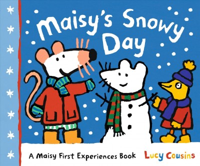 MAISY'S SNOWY DAY : a maisy first experiences book.