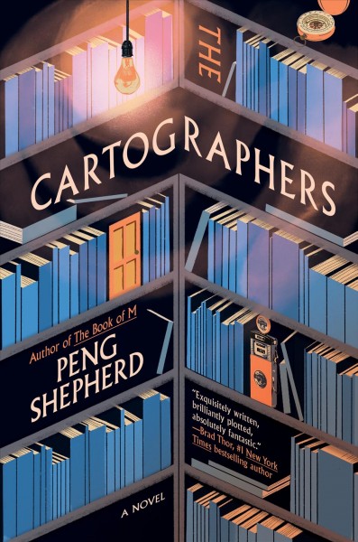 The cartographers : a novel [electronic resource] / Peng Shepherd.
