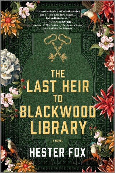 The last heir to Blackwood Library : a novel / Hester Fox.
