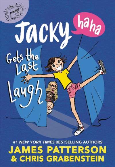 Jacky Ha-Ha gets the last laugh / James Patterson & Chris Grabenstein ; illustrated by Kerascoët.