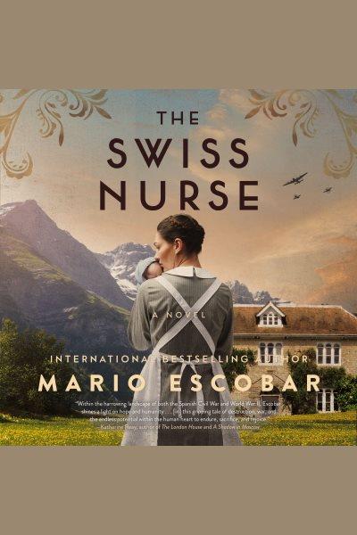 The Swiss nurse : a novel [electronic resource].