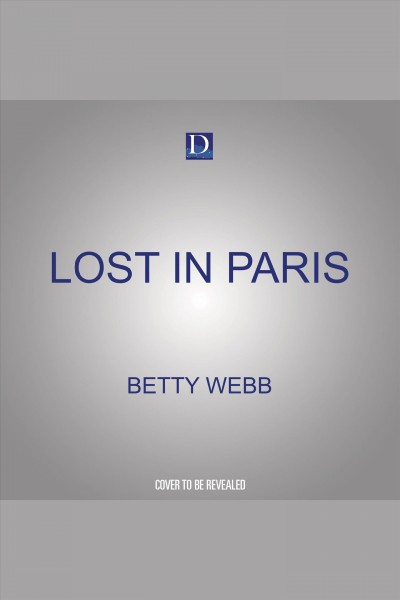 Lost in Paris : a novel [electronic resource] / Betty Webb.