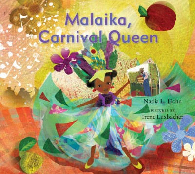 Malaika, carnival queen / text by Nadia L. Hohn ; pictures by Irene Luxbacher.