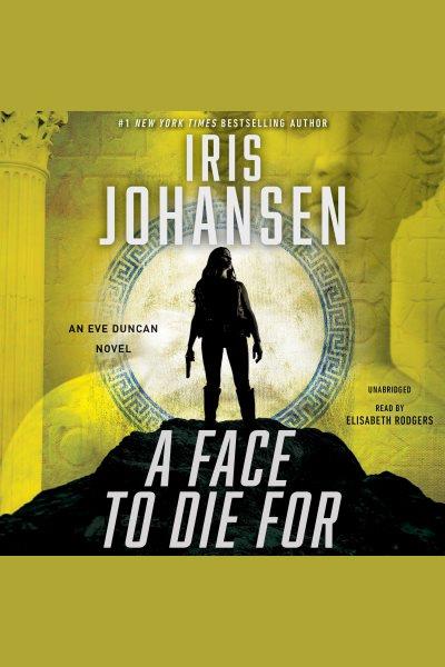 A face to die for [electronic resource]. Iris Johansen.