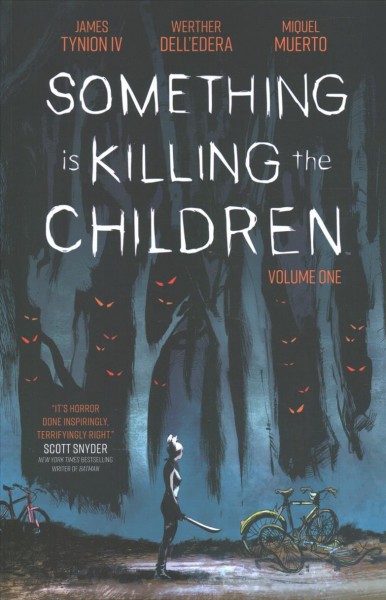 Something is killing the children. Volume one / written by James Tynion IV ; illustrated by Werther Dell'Edera ; colored by Miquel Muerto ; lettered by AndWorld Design.