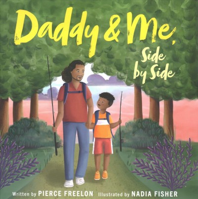 Daddy & me, side by side / written by Pierce Freelon ; illustrated by Nadia Fisher.