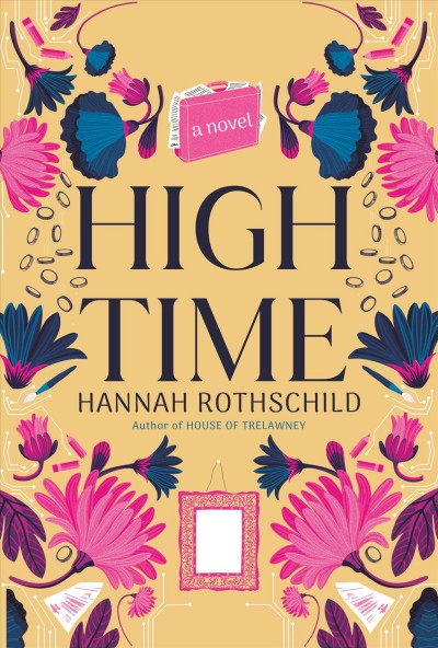 High time : a novel / Hannah Rothschild.