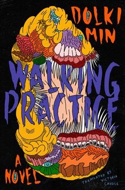 Walking practice : a novel / Dolki Min ; translated by Victoria Caudle.