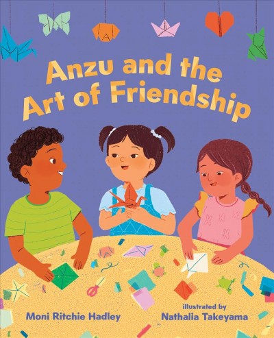 Anzu and the art of friendship / Moni Ritchie Hadley ; illustrated by Nathalia Takeyama.