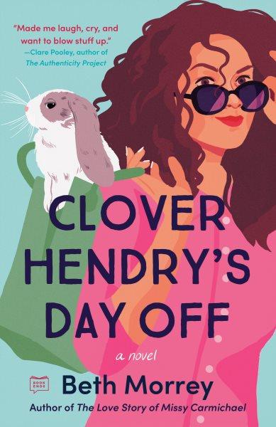 Clover Hendry's day off : a novel / Beth Morrey.