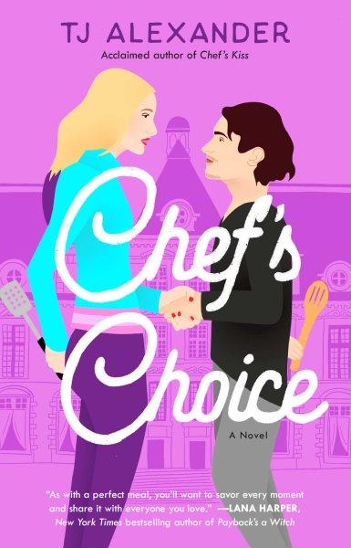 Chef's choice : a novel / TJ Alexander.