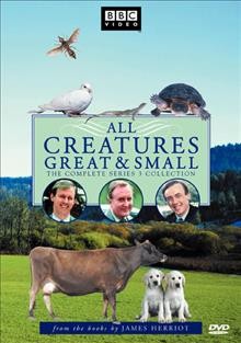 All creatures great & small. The complete series 3 collection 1979-80 [videorecording] / a co-production of BBC and Time-Life Films, Inc. ; directed by Christopher Barry, Richard Bramall, Terence Dudley, Michael Hayes ; produced by Bill Sellars.