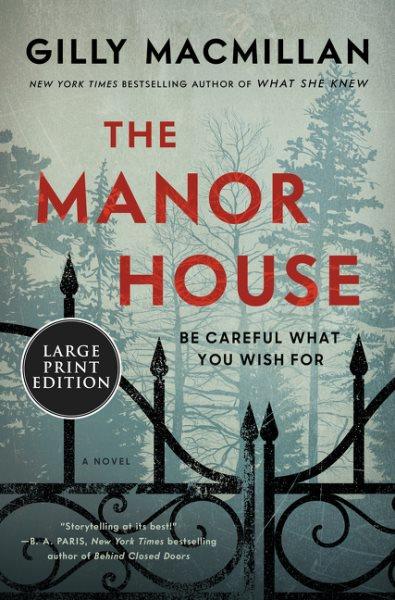 The manor house : a novel / Gilly Macmillan.