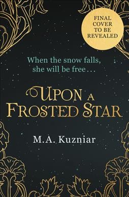 Upon a frosted star /  M.A. Kuzniar.