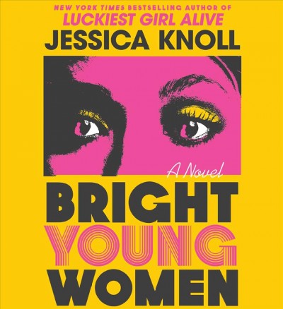 Bright young women : a novel / Jessica Knoll.