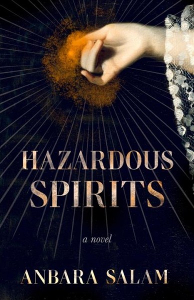 Hazardous spirits : a novel / Anbara Salam.