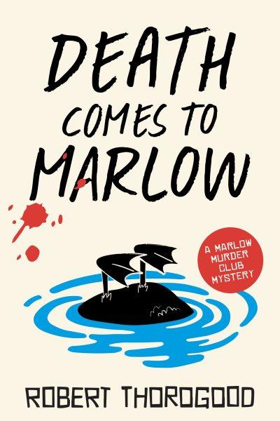 Death comes to Marlow : a novel / Robert Thorogood.