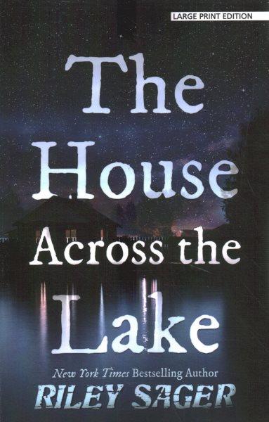 The house across the lake : a novel / Riley Sager.