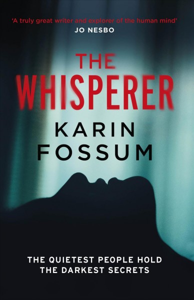The whisperer / Karin Fossum ; translated from the Norwegian by Kari Dickson.