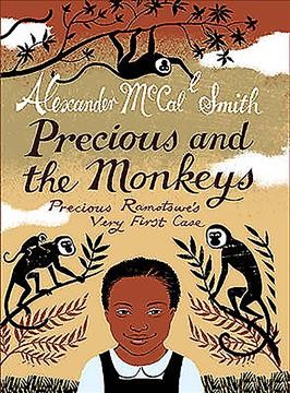 Precious and the monkeys : Precious Ramotswe's very first case / by Alexander McCall Smith ; illustrated by Iain McIntosh.