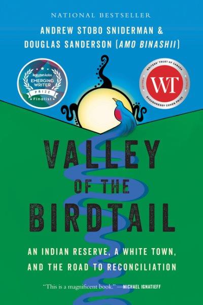 Valley of the Birdtail : an Indian reserve, a white town, and the road to reconciliation / Andrew Stobo Sniderman