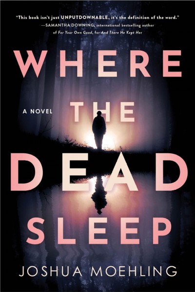 Where the Dead Sleep : A Novel [electronic resource] / Joshua Moehling.