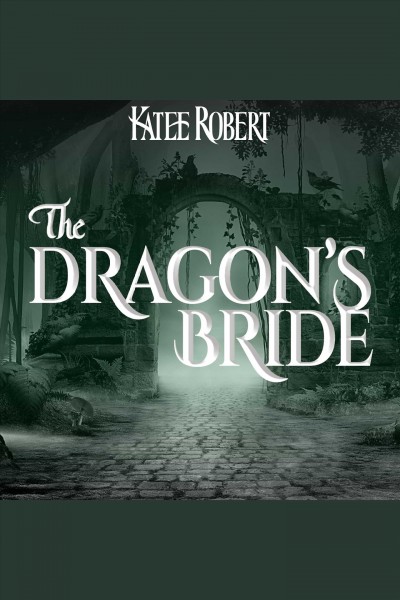 The Dragon's Bride [electronic resource] / Katee Robert.