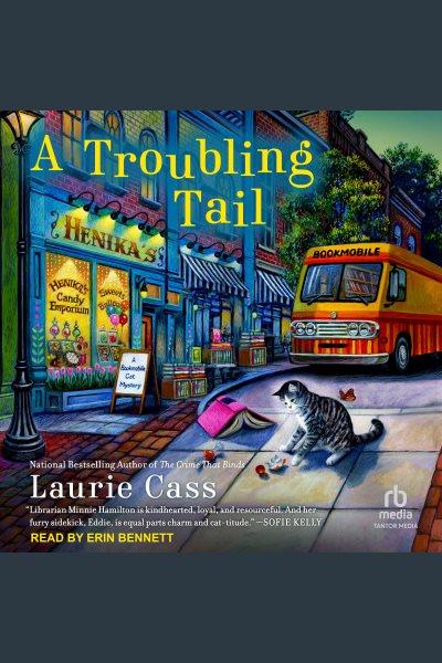 Troubling Tail : Bookmobile Cat Mystery [electronic resource] / Laurie Cass.
