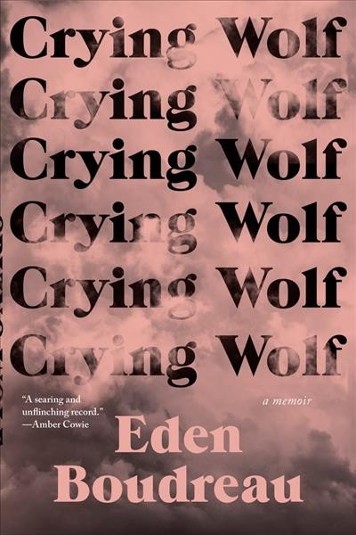 Crying wolf : a memoir / Eden Boudreau.