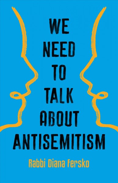 We need to talk about antisemitism / Rabbi Diana Fersko.