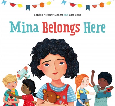 Mina belongs here / written by Sandra Niebuhr-Siebert ; illustrated by Lars Baus.