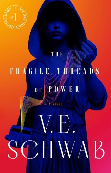 The fragile threads of power / V. E. Schwab.