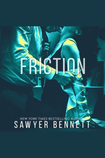 Friction [electronic resource] / Sawyer Bennett.