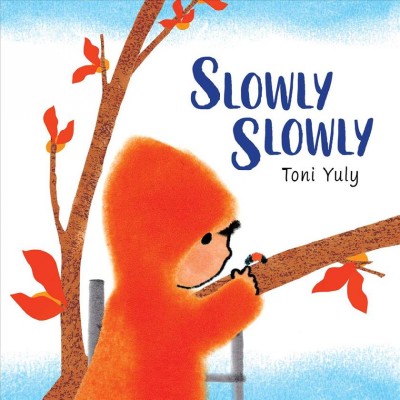 Slowly, slowly / Toni Yuly.