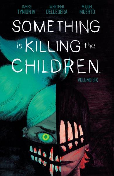 Something is killing the children. Volume six [electronic resource] / James Tynion Iv.