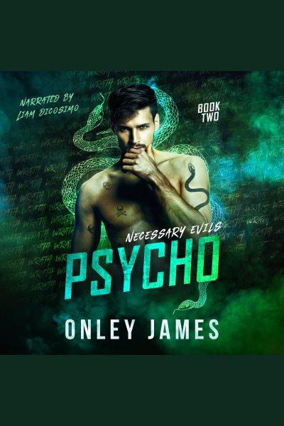 Psycho [electronic resource] / Onley James.