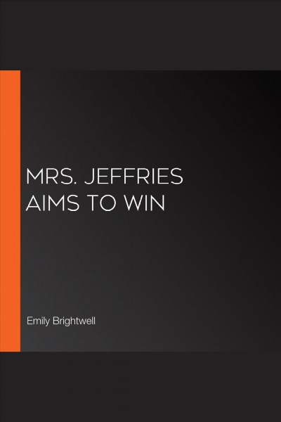 Mrs. Jeffries Aims to Win [electronic resource] / Emily Brightwell.