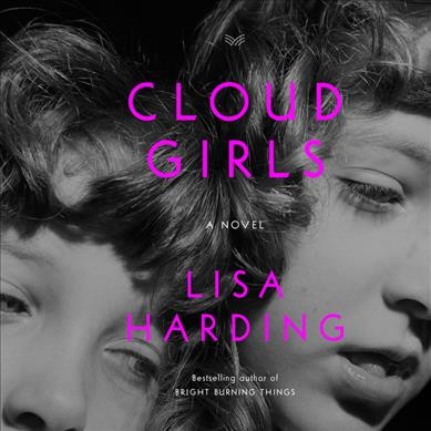 Cloud Girls : A Novel [electronic resource] / Lisa Harding.