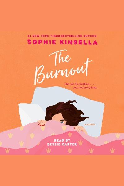 The burnout : a novel / Sophie Kinsella.