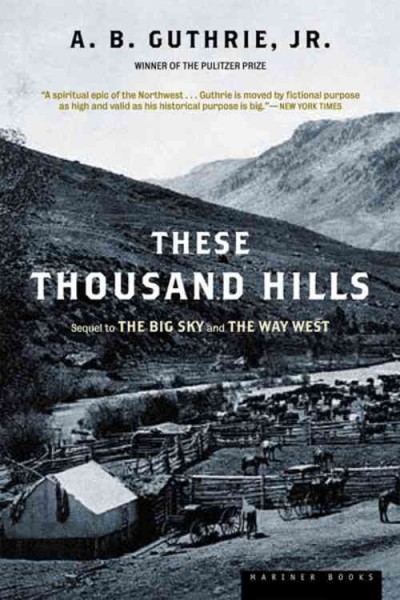 These thousand hills / by A.B. Guthrie, Jr.