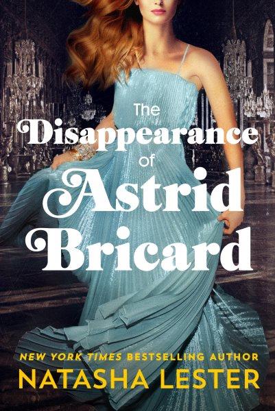 The disappearance of Astrid Bricard / Natasha Lester.