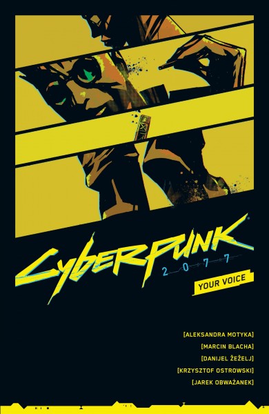 Cyberpunk 2077 : your voice / script, Aleksandra Motyka, Marcin Blacha ; art, Danijel Zezelj ; colors, Krzysztof Ostrowski ; English dialogue translations, Aniela Pramik & Jared Dye.